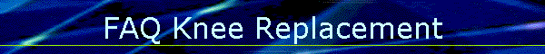 FAQ Knee Replacement