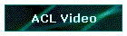 ACL Video