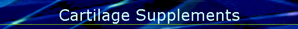 Cartilage Supplements