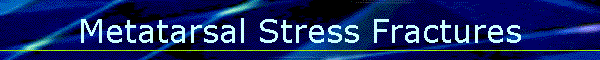 Metatarsal Stress Fractures